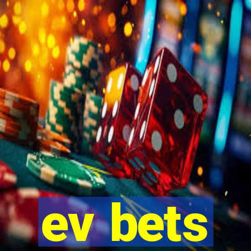 ev bets